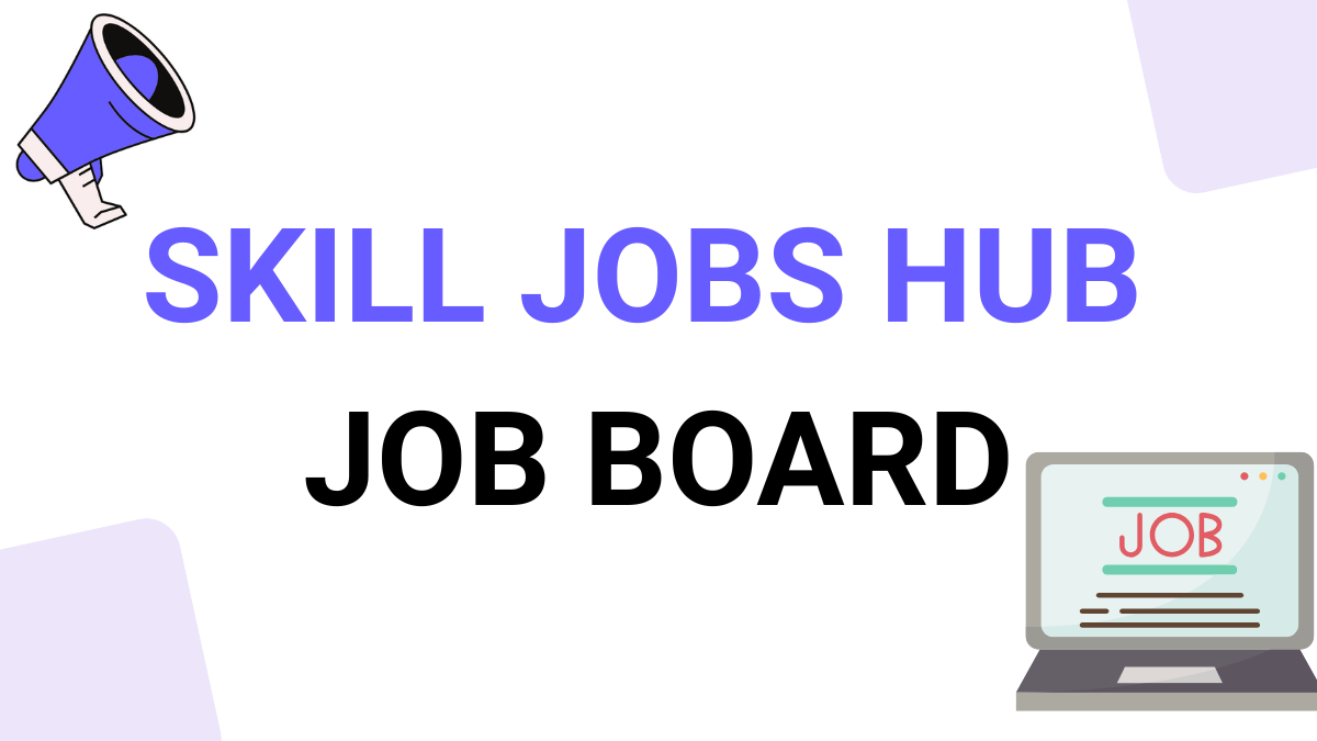 Skill Jobs Hub Jobs: Find the Latest Career Opportunities in 2025